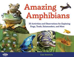 Amazing Amphibians de Lisa J. Amstutz