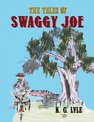 The Tales of Swaggy Joe de K. G. Lyle