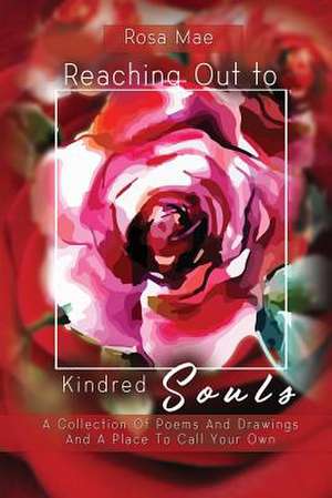 Reaching Out to Kindred Souls de Rosa Mae