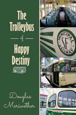 The Trolleybus of Happy Destiny de Douglas Meriwether