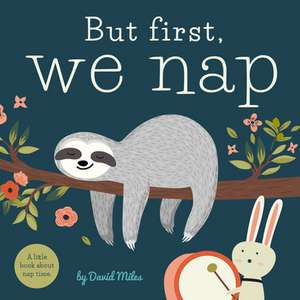 But First, We Nap de David W. Miles