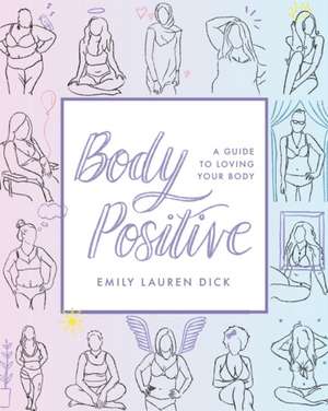 Body Positive de Emily Lauren Dick