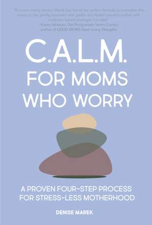 Calm for Moms de Denise Marek