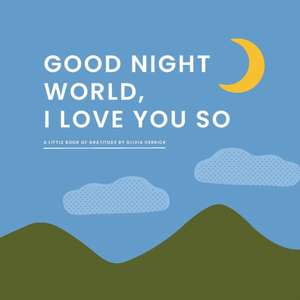 Good Night, WorldI Love You So de Olivia Herrick