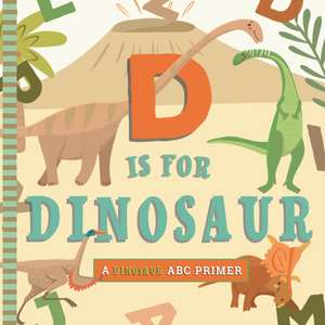 D Is for Dinosaur de Christopher Robbins