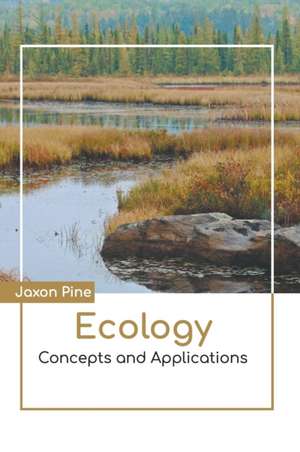 Ecology: Concepts and Applications de Jaxon Pine