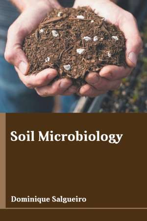 Soil Microbiology de Dominique Salgueiro