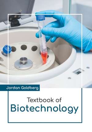 Textbook of Biotechnology de Jordan Goldberg