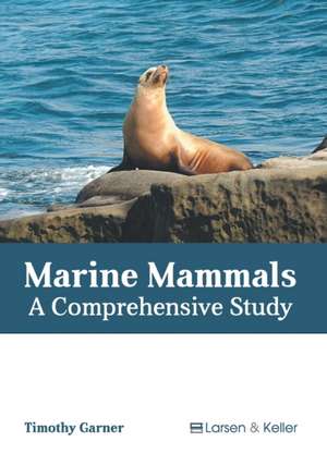 Marine Mammals: A Comprehensive Study de Timothy Garner