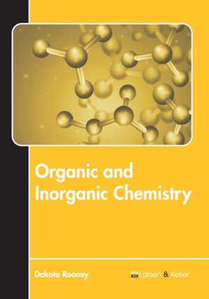 Organic and Inorganic Chemistry de Dakota Rooney