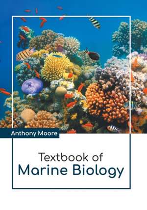 Textbook of Marine Biology de Anthony Moore