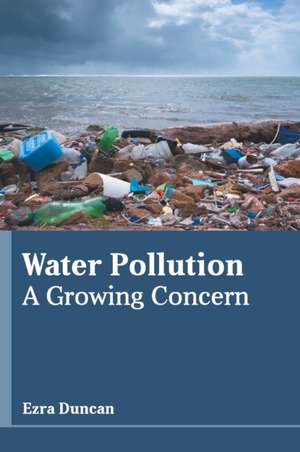 Water Pollution: A Growing Concern de Ezra Duncan