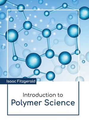 Introduction to Polymer Science de Isaac Fitzgerald