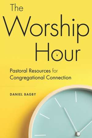 The Worship Hour de Daniel Bagby