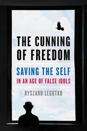 Cunning of Freedom de Ryszard Legutko