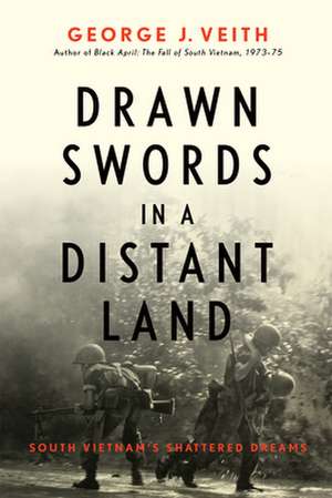 Drawn Swords in a Distant Land de George J. Veith