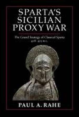 Sparta's Sicilian Proxy War de Paul A. Rahe