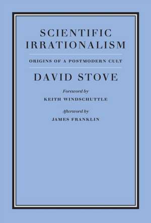 Scientific Irrationalism de David Stove