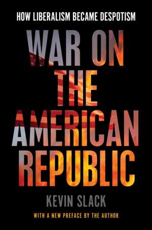 War on the American Republic de Kevin Slack