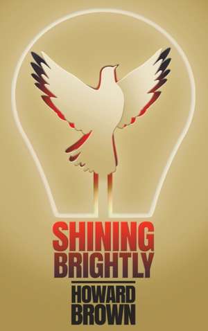 Shining Brightly de Howard Brown