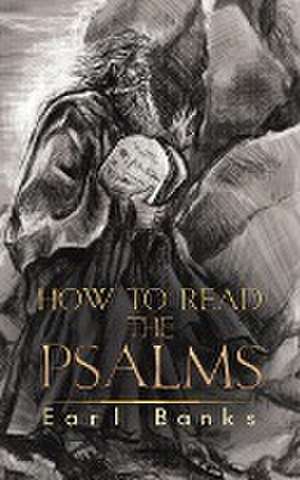 How to Read the Psalms de Earl Banks