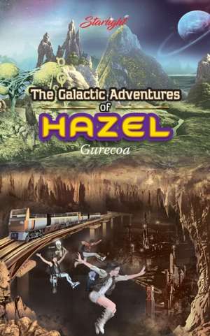 The Galactic Adventures of Hazel - Gurecoa de Starlight