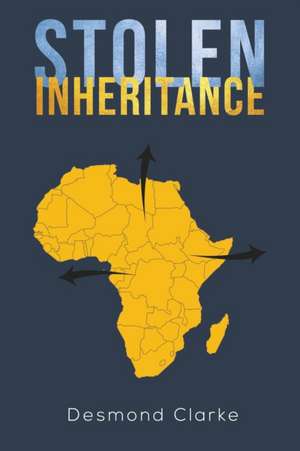 Stolen Inheritance de Desmond Clarke