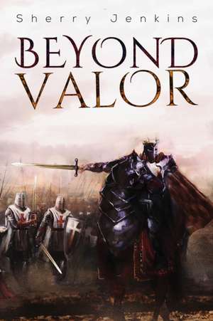 Beyond Valor de Sherry Jenkins