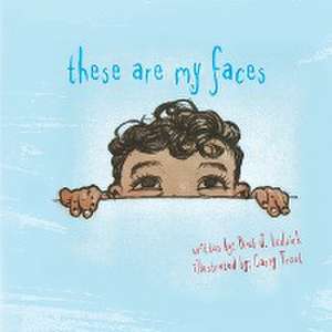 These Are My Faces de Bret J. Ludwick