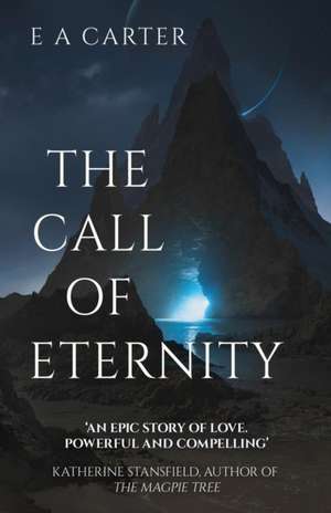 The Call of Eternity de E A Carter