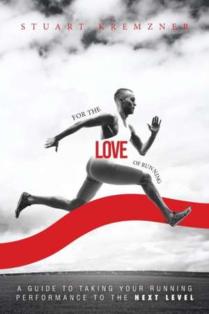 For The Love Of Running de Stuart Kremzner