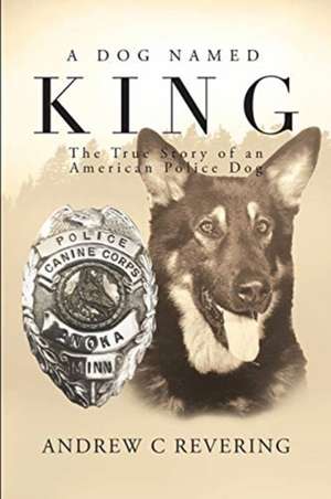 A Dog Named King de Andrew C Revering