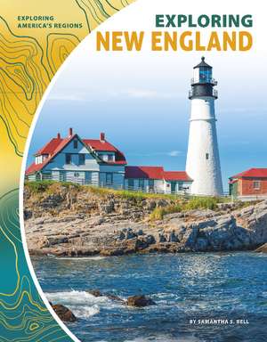 Exploring New England de Samantha S. Bell