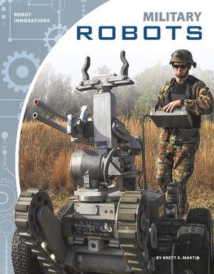 Military Robots de Brett S. Martin