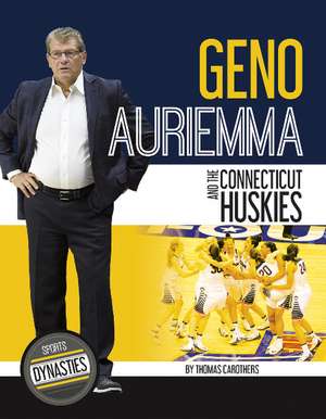 Geno Auriemma and the Connecticut Huskies de Thomas Carothers