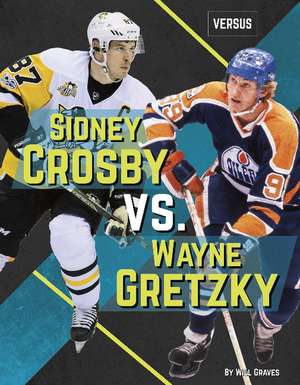 Sidney Crosby vs. Wayne Gretzky de Will Graves