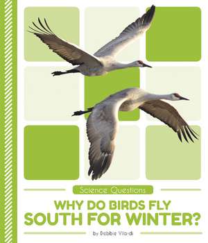 Why Do Birds Fly South for Winter? de Debbie Vilardi