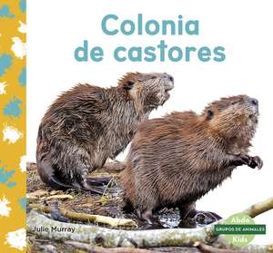 Colonia de castores (Beaver Colony) de Julie Murray