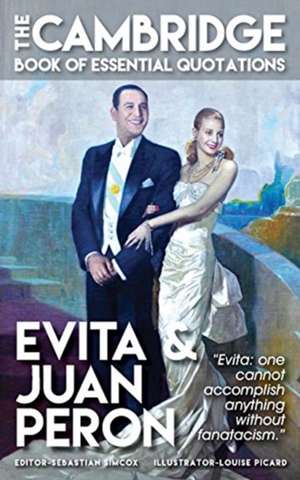 EVITA & JUAN PERON - The Cambridge Book of Essential Quotations de Sebastian Simcox