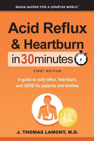 Acid Reflux & Heartburn In 30 Minutes de M. D. J. Thomas Lamont