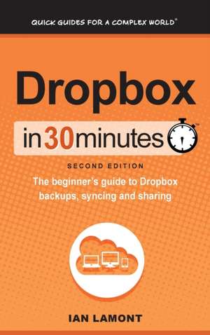 Dropbox In 30 Minutes (2nd Edition) de Ian Lamont