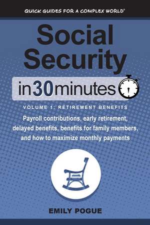 Social Security In 30 Minutes, Volume 1 de Emily Pogue