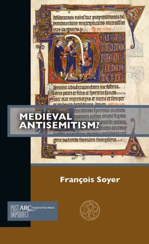 Medieval Antisemitism? de François Soyer