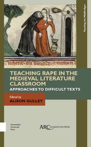 Teaching Rape in the Medieval Literature Classro – Approaches to Difficult Texts de Alison Gulley