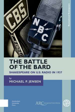 The Battle of the Bard – Shakespeare on US Radio in 1937 de Michael P. Jensen