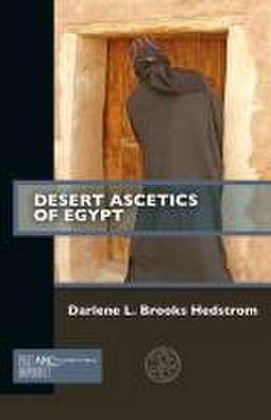 Desert Ascetics of Egypt de Darlene L. Brooks Hedstrom