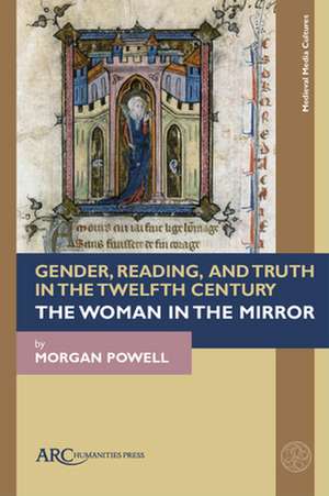 Gender, Reading, and Truth in the Twelfth Centur – The Woman in the Mirror de Morgan Powell