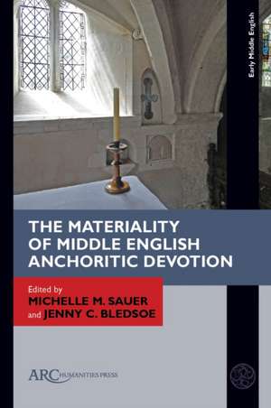 The Materiality of Middle English Anchoritic Devotion de Michelle M. Sauer