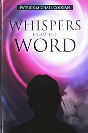 Whispers From The Word de Patrick Michael Coogan