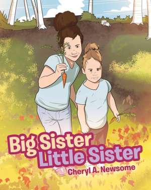 Big Sister Little Sister de Cheryl A. Newsome